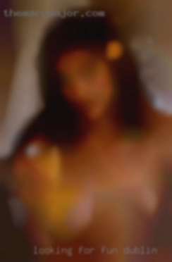 Looking for fun exhibitionist in Dublin types.